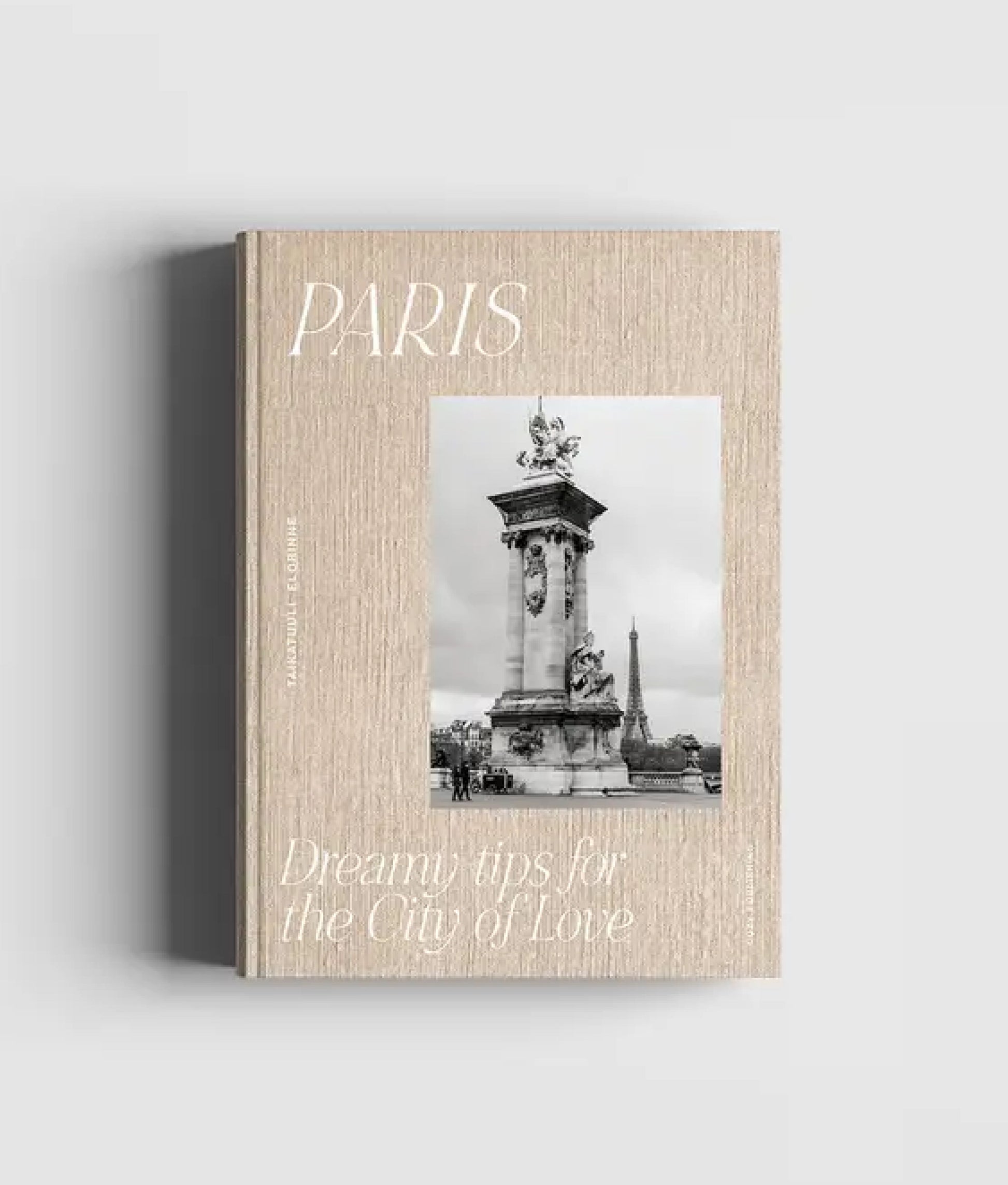 Paris: Dreamy Tips for the City of Love