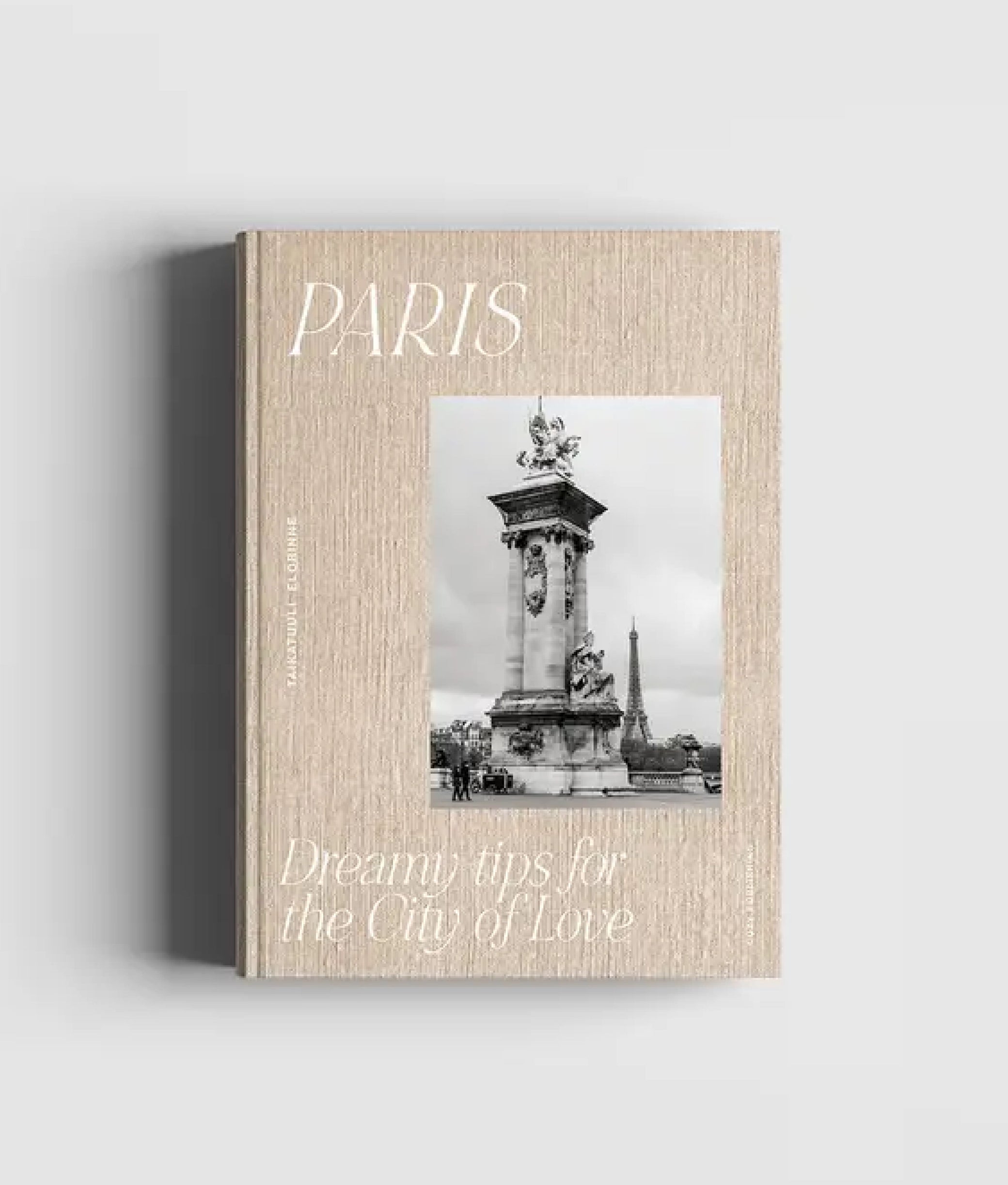 Paris: Dreamy Tips for the City of Love